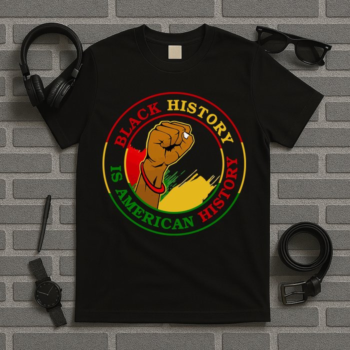 Black History Is American History Fist T-Shirt