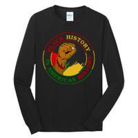 Black History Is American History Fist Tall Long Sleeve T-Shirt