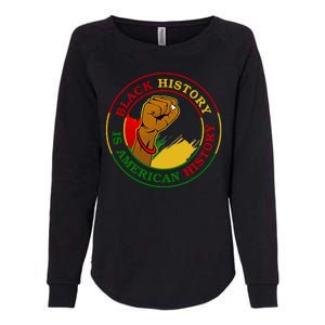 Black History Is American History Fist Womens California Wash Sweatshirt