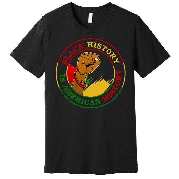 Black History Is American History Fist Premium T-Shirt