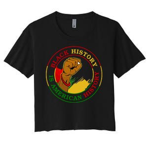 Black History Is American History Fist Women's Crop Top Tee