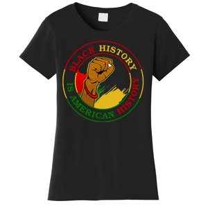 Black History Is American History Fist Women's T-Shirt