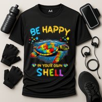 Be Happy In Your Own Shell Autism Awareness Turtle Performance Shirt