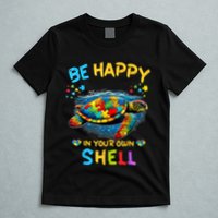 Be Happy In Your Own Shell Autism Awareness Turtle T-Shirt