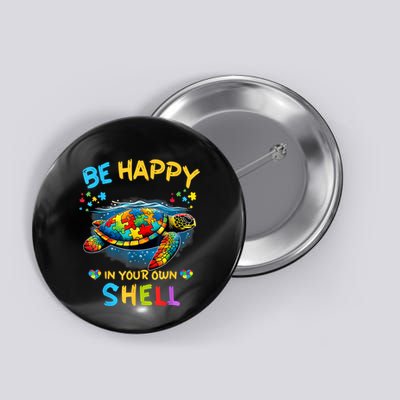 Be Happy In Your Own Shell Autism Awareness Turtle Button