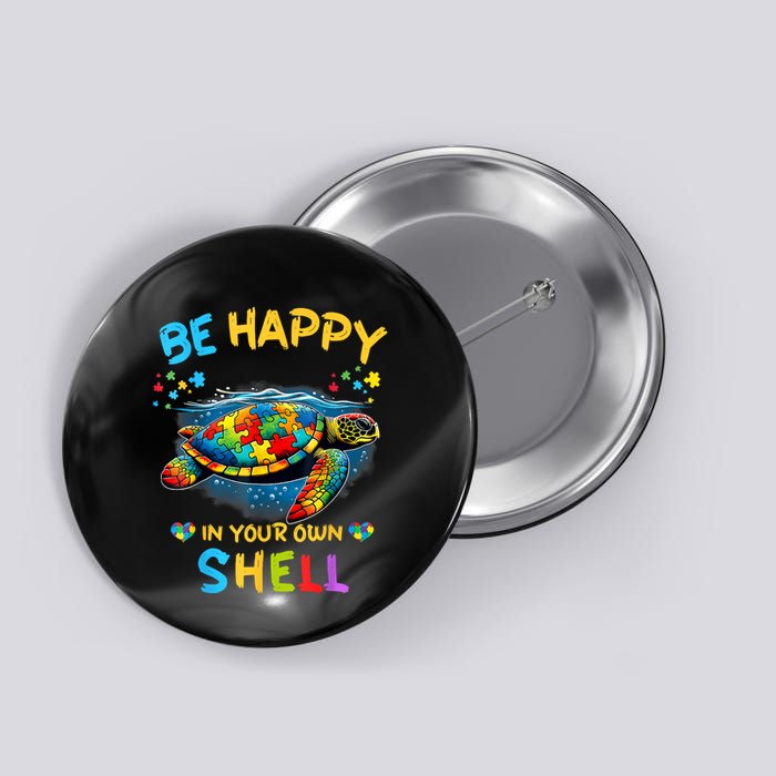 Be Happy In Your Own Shell Autism Awareness Turtle Button