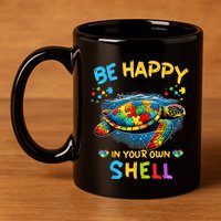 Be Happy In Your Own Shell Autism Awareness Turtle 11oz C Handle Ceramic Mug
