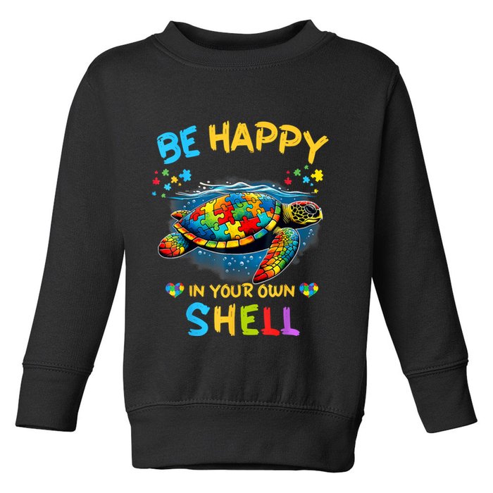 Be Happy In Your Own Shell Autism Awareness Turtle Toddler Sweatshirt