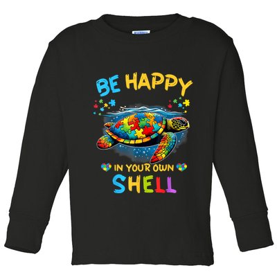 Be Happy In Your Own Shell Autism Awareness Turtle Toddler Long Sleeve Shirt