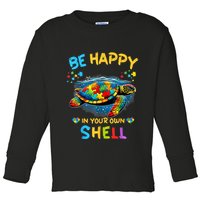Be Happy In Your Own Shell Autism Awareness Turtle Toddler Long Sleeve Shirt