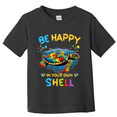 Be Happy In Your Own Shell Autism Awareness Turtle Toddler T-Shirt