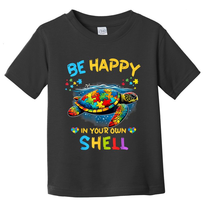 Be Happy In Your Own Shell Autism Awareness Turtle Toddler T-Shirt