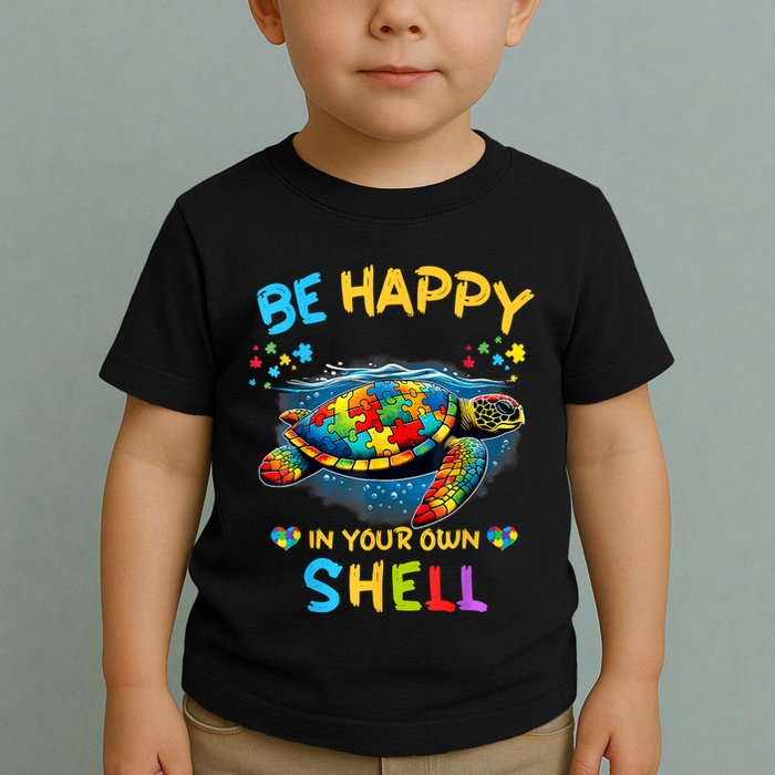 Be Happy In Your Own Shell Autism Awareness Turtle Toddler T-Shirt