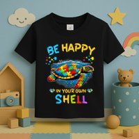 Be Happy In Your Own Shell Autism Awareness Turtle Toddler T-Shirt