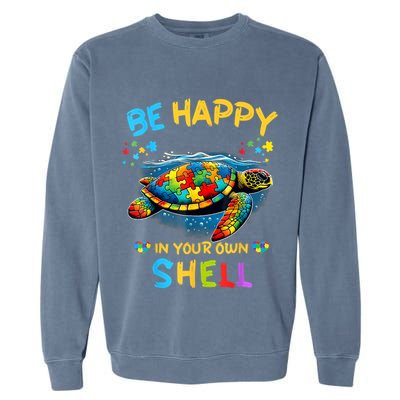 Be Happy In Your Own Shell Autism Awareness Turtle Garment-Dyed Sweatshirt