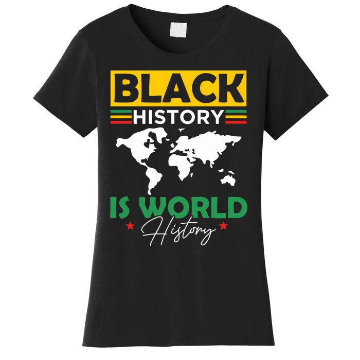 Black History Is World History Women's T-Shirt