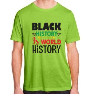 Black History Is World History For Black History Month Gift African Pride Adult ChromaSoft Performance T-Shirt