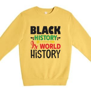 Black History Is World History For Black History Month Gift African Pride Premium Crewneck Sweatshirt