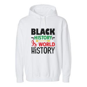 Black History Is World History For Black History Month Gift African Pride Garment-Dyed Fleece Hoodie