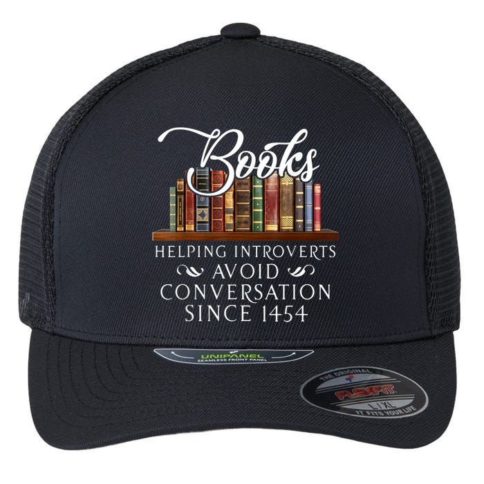 Books Helping Introverts Avoid Conversation Since 1454 Flexfit Unipanel Trucker Cap