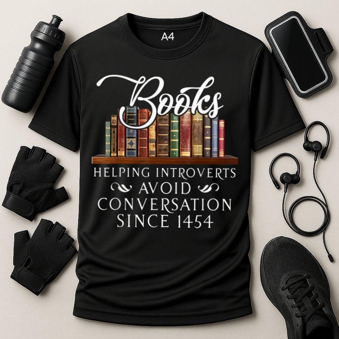 Books Helping Introverts Avoid Conversation Since 1454 Performance Shirt