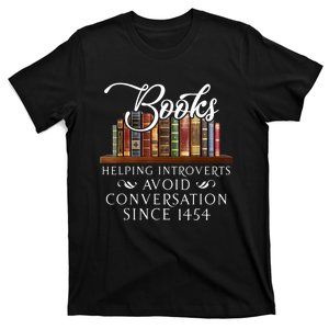 Books Helping Introverts Avoid Conversation Since 1454 T-Shirt