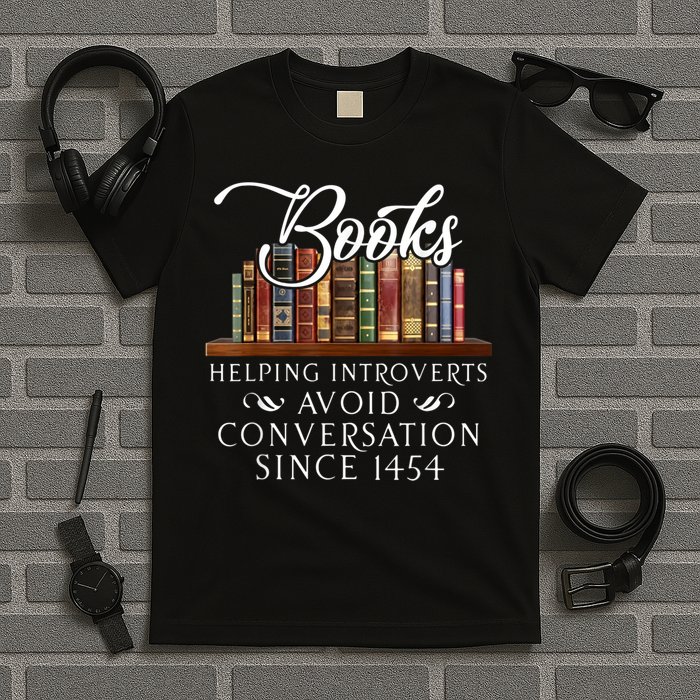 Books Helping Introverts Avoid Conversation Since 1454 T-Shirt