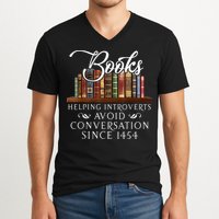 Books Helping Introverts Avoid Conversation Since 1454 V-Neck T-Shirt