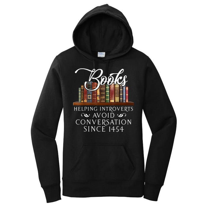 Books Helping Introverts Avoid Conversation Since 1454 Women's Pullover Hoodie