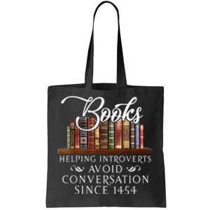 Books Helping Introverts Avoid Conversation Since 1454 Tote Bag