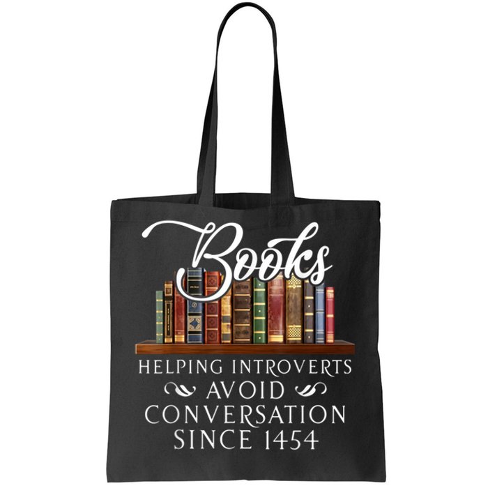 Books Helping Introverts Avoid Conversation Since 1454 Tote Bag