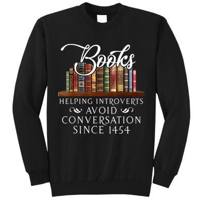 Books Helping Introverts Avoid Conversation Since 1454 Tall Sweatshirt