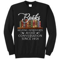 Books Helping Introverts Avoid Conversation Since 1454 Tall Sweatshirt