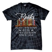 Books Helping Introverts Avoid Conversation Since 1454 Tie-Dye T-Shirt