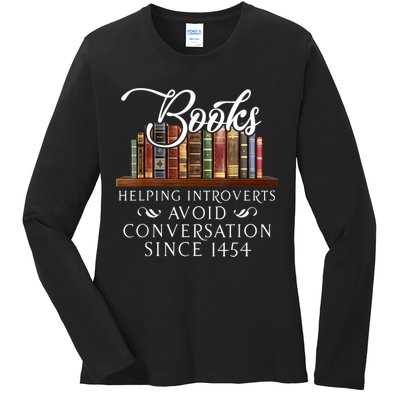 Books Helping Introverts Avoid Conversation Since 1454 Ladies Long Sleeve Shirt