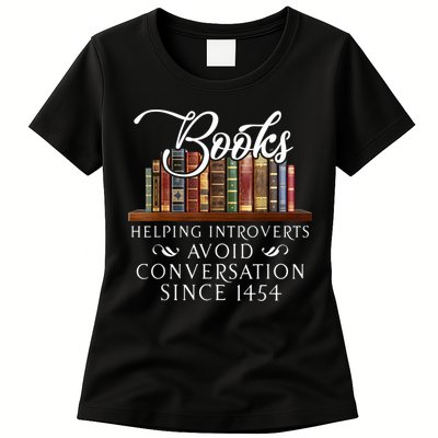 Books Helping Introverts Avoid Conversation Since 1454 Women's T-Shirt