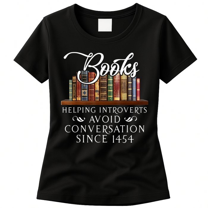 Books Helping Introverts Avoid Conversation Since 1454 Womens T-Shirt