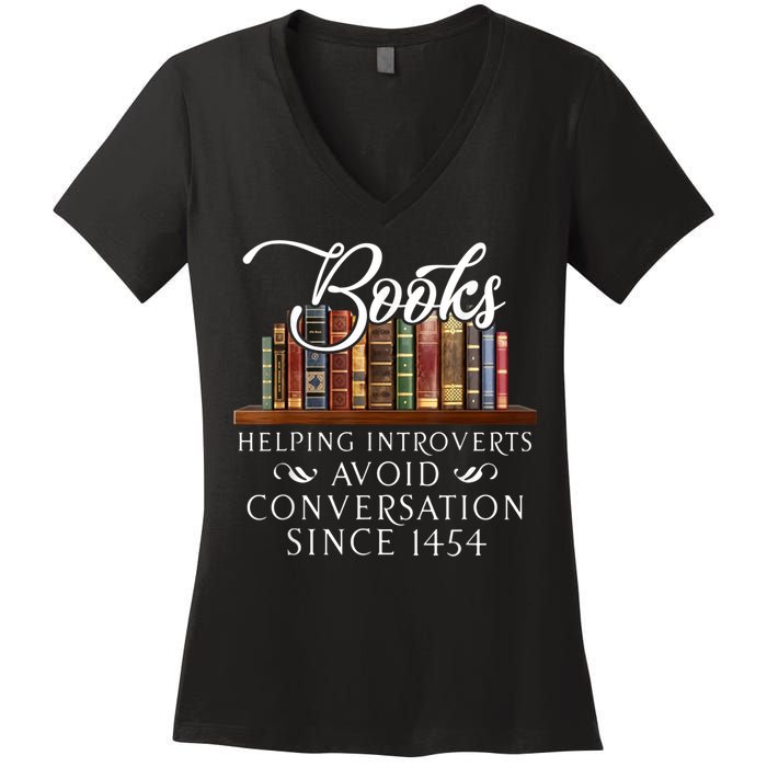 Books Helping Introverts Avoid Conversation Since 1454 Women's V-Neck T-Shirt