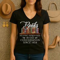 Books Helping Introverts Avoid Conversation Since 1454 Women's V-Neck T-Shirt