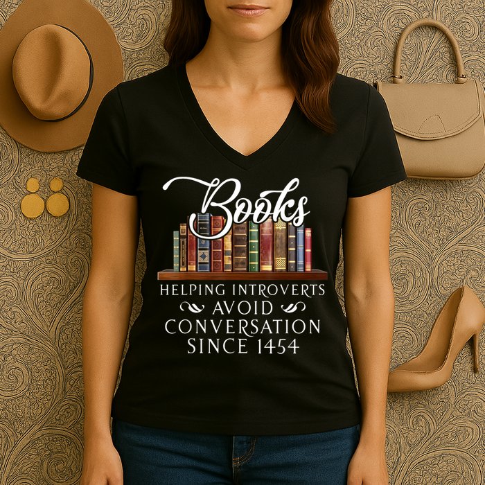 Books Helping Introverts Avoid Conversation Since 1454 Women's V-Neck T-Shirt