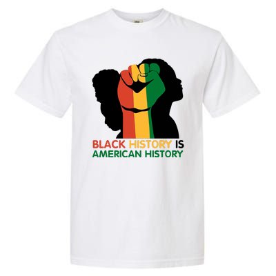 Black History Is American History Pride Fist Garment-Dyed Heavyweight T-Shirt