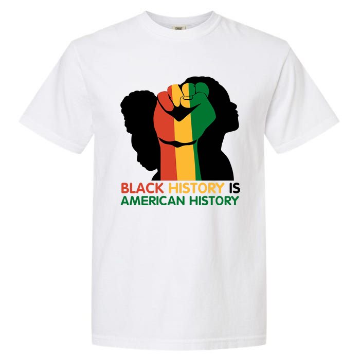 Black History Is American History Pride Fist Garment-Dyed Heavyweight T-Shirt