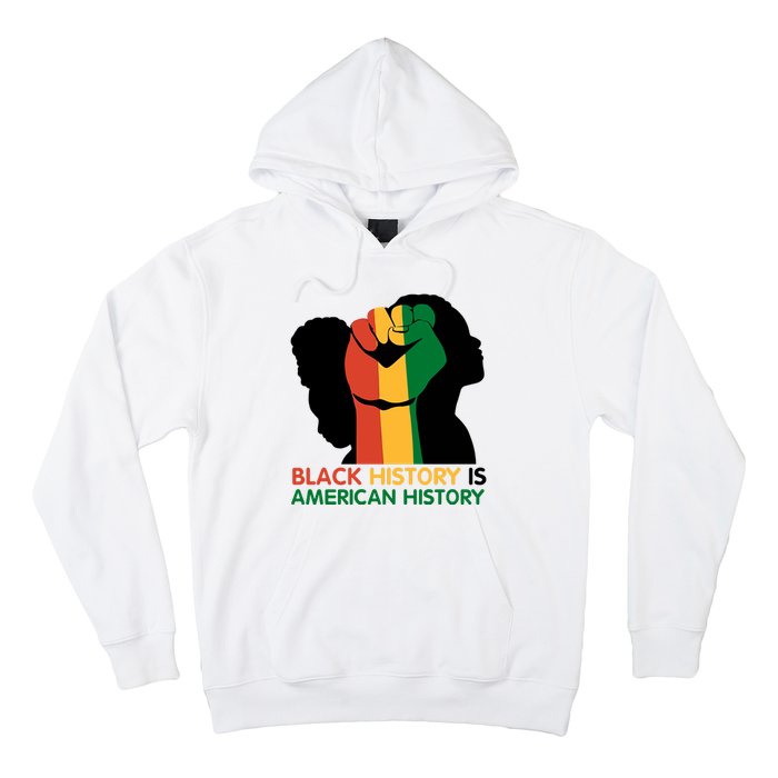 Black History Is American History Pride Fist Hoodie