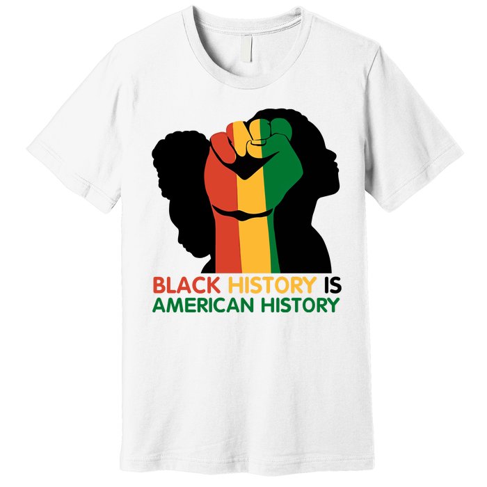 Black History Is American History Pride Fist Premium T-Shirt