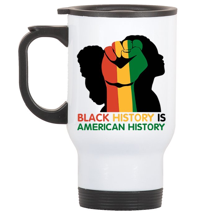 Black History Is American History Pride Fist Stainless Steel Travel Mug