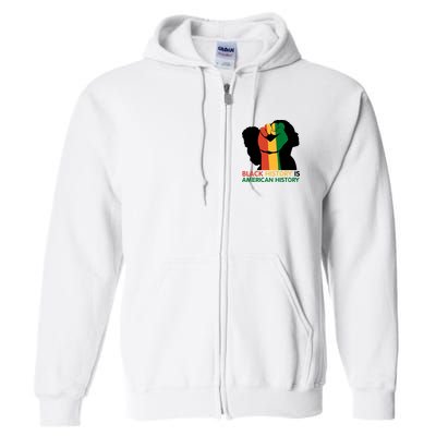 Black History Is American History Pride Fist Full Zip Hoodie