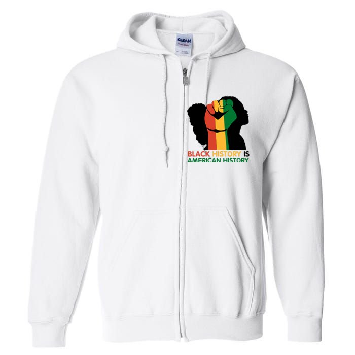 Black History Is American History Pride Fist Full Zip Hoodie