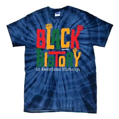 Black History Is American History Tie-Dye T-Shirt