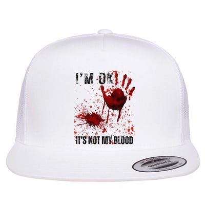 Bloody Halloween IM Fine ItS Not My Blood Flat Bill Trucker Hat