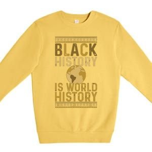 Black History Is World History Black History Month Premium Crewneck Sweatshirt